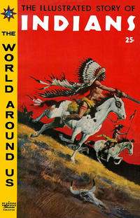Cover Thumbnail for The World Around Us (Gilberton, 1958 series) #2 - The Illustrated Story of Indians