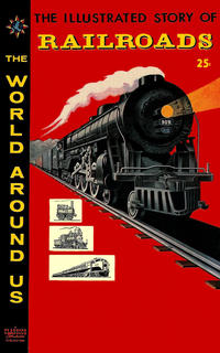 Cover Thumbnail for The World Around Us (Gilberton, 1958 series) #4 - The Illustrated Story of Railroads