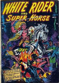 Cover for White Rider and Super Horse (Star Publications, 1950 series) #6