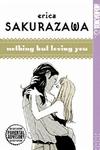 Cover for Erica Sakurazawa: Nothing But Loving You (Tokyopop, 2003 series) #1