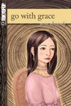Cover for Go with Grace (Tokyopop, 2006 series) #1