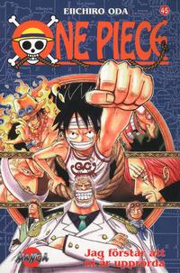 Cover Thumbnail for One Piece (Bonnier Carlsen, 2003 series) #45 - Jag förstår att ni är upprörda