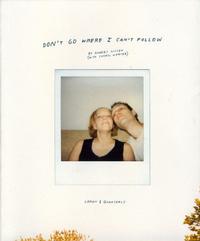 Cover Thumbnail for Don't Go Where I Can't Follow (Drawn & Quarterly, 2006 series) 