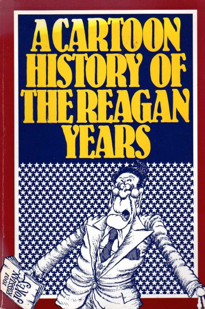 Cover for A Cartoon History of the Reagan Years (Regnery Publishing, Inc, 1988 series) 
