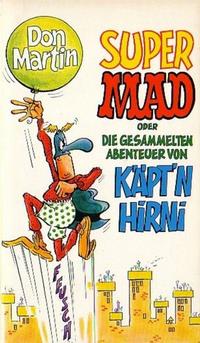 Cover Thumbnail for Mad-Taschenbuch (BSV - Williams, 1973 series) #23 - Super Mad oder die gesammelten Abenteuer von Käpt'n Hirni