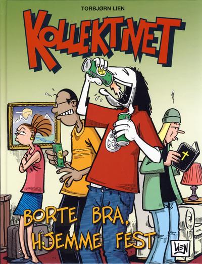 Cover for Kollektivet bok (Bladkompaniet / Schibsted, 2006 series) #3 - Borte bra, hjemme fest