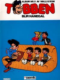 Cover Thumbnail for Tobben (Semic, 1982 series) #5 - Tobben blir hanegal
