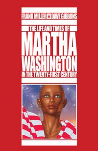 Cover Thumbnail for The Life and Times of Martha Washington in the Twenty-First Century (Dark Horse, 2009 series) 