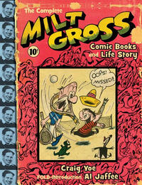 Cover Thumbnail for The Complete Milt Gross Comic Books and Life Story (Yoe Books, 2010 series) 