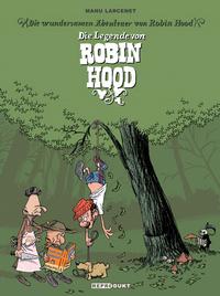 Cover Thumbnail for Die wundersamen Abenteuer von Robin Hood - Die Legende von Robin Hood (Reprodukt, 2010 series) 
