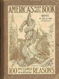 Cover Thumbnail for America's Black and White Book: 100 Pictured Reasons Why We Are at War (Cupples & Leon, 1917 series) 