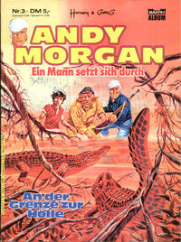 Cover Thumbnail for Andy Morgan (Bastei Verlag, 1985 series) #3 - An der Grenze zur Hölle