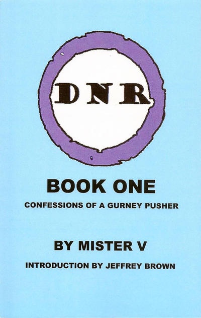 Cover for DNR (Arborcides Press, 2011 series) #1 - Confessions of a Gurney Pusher