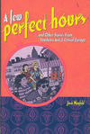 Cover for A Few Perfect Hours and Other Stories from Southeast Asia & Central Europe (Josh Neufeld, 2004 series) #[nn]