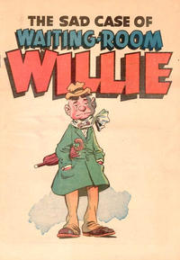 Cover Thumbnail for The Sad Case of Waiting-Room Willie (American Visuals Corporation, 1950 series) 