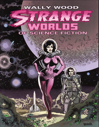 Cover Thumbnail for Wally Wood: Strange Worlds of Science Fiction (Vanguard Productions, 2012 series) #[nn]