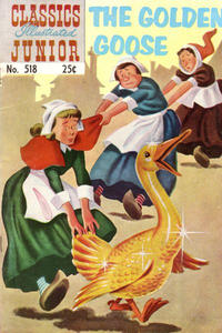 Cover Thumbnail for Classics Illustrated Junior (Gilberton, 1953 series) #518 - The Golden Goose [25 cent reprint]