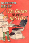 Cover for Daredevil Davey I'm Going to Be a Dentist (American Visuals Corporation, 1954 series) #[nn]