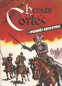 Cover Thumbnail for Hernan Cortes i podbój Meksyku (Krajowa Agencja Wydawnicza, 1986 series) 