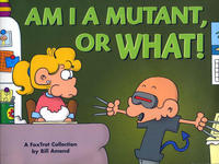 Cover Thumbnail for Am I a Mutant, or What! [A FoxTrot Collection] (Andrews McMeel, 2004 series) 