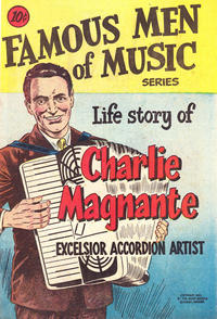 Cover Thumbnail for Famous Men of Music Series - Life Story of Charlie Magnante Excelsior Accordion Artist (The Music Bureau, 1953 series) 