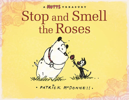 Cover for Stop and Smell the Roses [Mutts] (Andrews McMeel, 2009 series) 