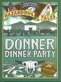 Cover Thumbnail for Nathan Hale's Hazardous Tales (Harry N. Abrams, 2012 series) #[3] - Donner Dinner Party