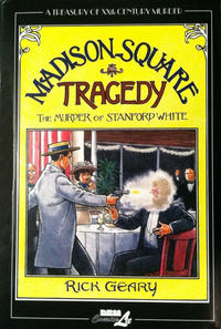 Cover Thumbnail for Madison Square Tragedy: The Murder of Stanford White (A Treasury of XXth Century Murder) (NBM, 2013 series) 