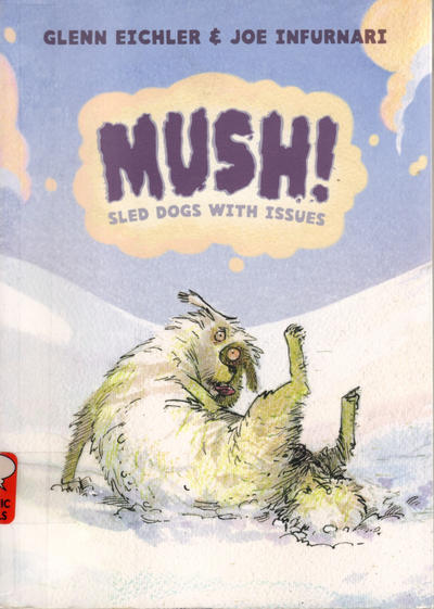 Cover for Mush!  Sled Dogs With Issues (First Second, 2011 series) 