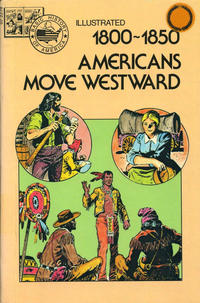 Cover Thumbnail for Basic Illustrated History of America (Pendulum Press, 1976 series) #07-2278 - 1800-1850:  Americans Move Westward