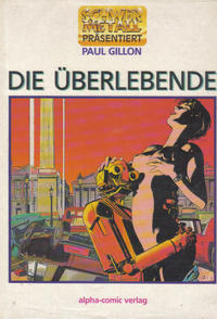 Cover Thumbnail for Schwermetall präsentiert (Kunst der Comics / Alpha, 1986 series) #19 - Die Überlebende