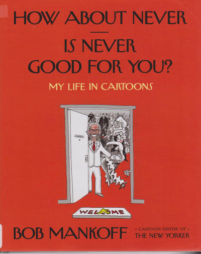 Cover for How About Never -- Is Never Good For You?: My Life in Cartoons (Henry Holt and Co., 2014 series) 