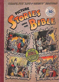 Cover Thumbnail for Picture Stories from the Bible (Complete "Life of Christ" Edition) (EC, 1945 series) #1 [40¢]