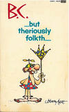 Cover for B.C. -- But Theriously Folkth... (Gold Medal Books, 1987 series) #13197-1